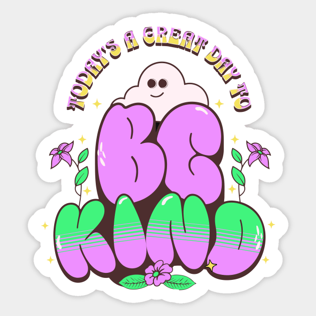 Great Day To Be Kind Sticker by The WYLD Tribe